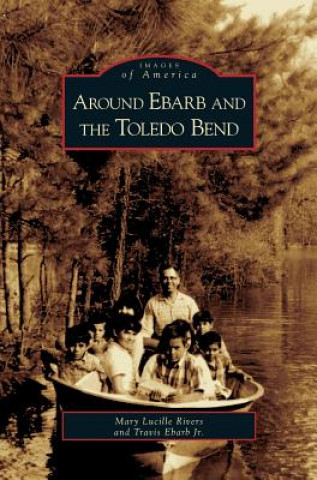 Carte Around Ebarb and the Toledo Bend Mary Lucille Rivers