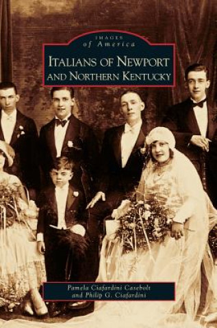 Könyv Italians of Newport and Northern Kentucky Pamela Ciafardini Casebolt