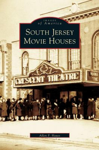 Книга South Jersey Movie Houses Allen Hauss
