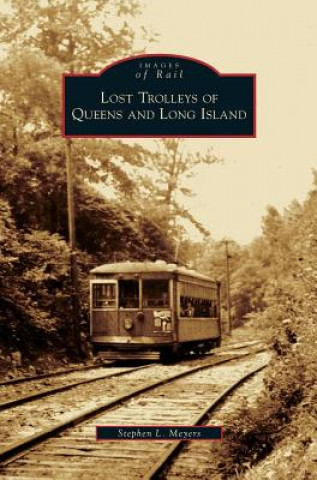 Könyv Lost Trolleys of Queens and Long Island Stephen L. Meyers