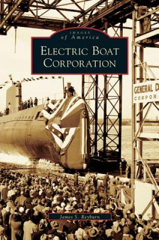 Kniha Electric Boat Corporation James S. Reyburn