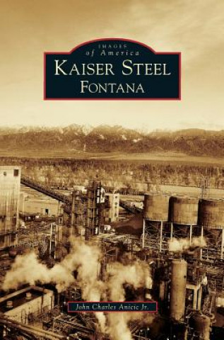 Livre Kaiser Steel, Fontana John Charles Anicic Jr