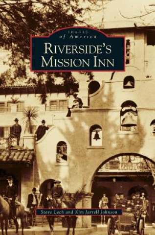 Könyv Riverside's Mission Inn Steve Lech