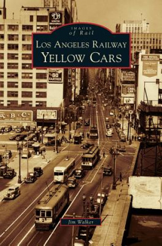 Kniha Los Angeles Railway Yellow Cars Jim Walker