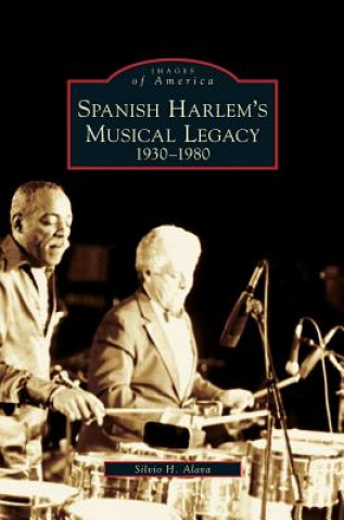 Книга Spanish Harlem's Musical Legacy Silvio H. Alava