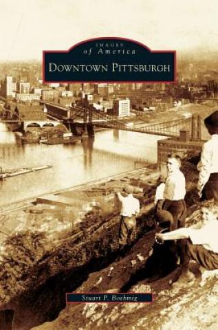 Книга Downtown Pittsburgh Stuart P. Boehmig