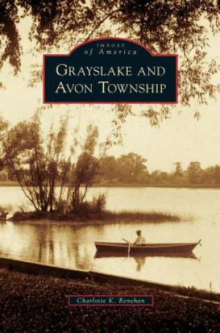 Книга Grayslake and Avon Township Charlotte K. Renehan