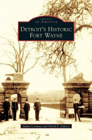 Knjiga Detroit's Historic Fort Wayne James Conway