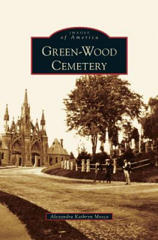Könyv Green-Wood Cemetery Alexandra Kathryn Mosca
