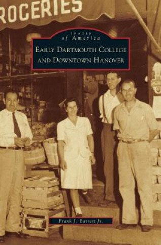 Книга Early Dartmouth College and Downtown Hanover Frank J. Jr. Barrett
