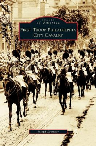 Kniha First Troop Philadelphia City Cavalry Joseph Seymour