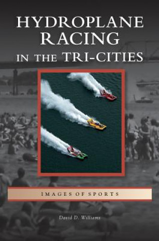 Książka Hydroplane Racing in the Tri-Cities David D. Williams