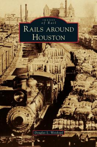 Könyv Rails Around Houston Douglas L. Weiskopf