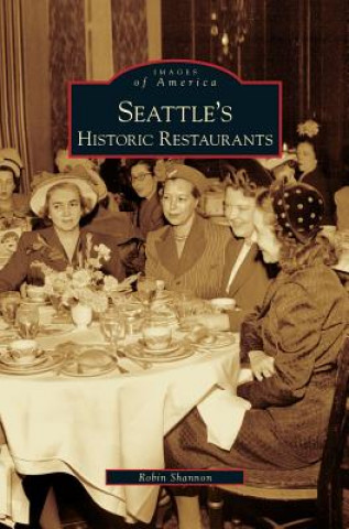 Buch Seattle's Historic Restaurants Robin Shannon