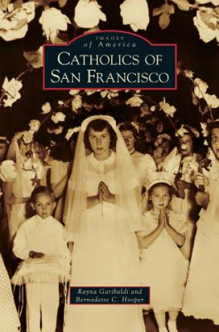 Kniha Catholics of San Francisco Rayna Garibaldi