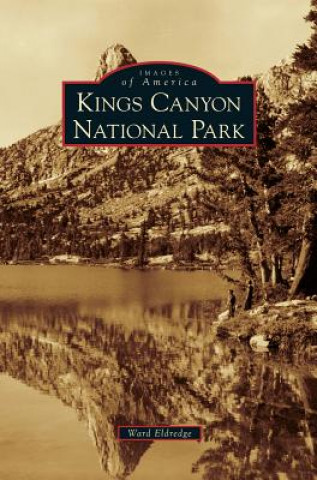 Książka Kings Canyon National Park Ward Eldredge