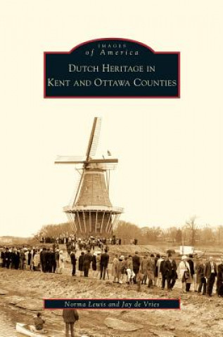 Kniha Dutch Heritage in Kent and Ottawa Counties Norma Lewis
