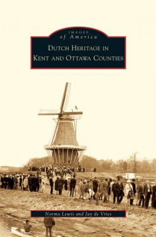 Książka Dutch Heritage in Kent and Ottawa Counties Norma Lewis