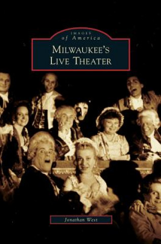 Kniha Milwaukee's Live Theater Jonathan West