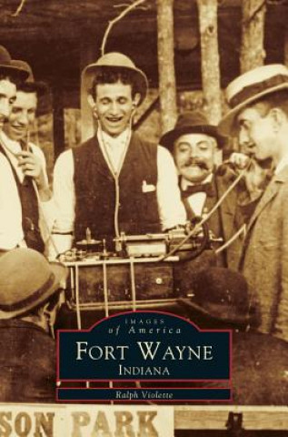 Книга Fort Wayne Indiana Ralph Violette