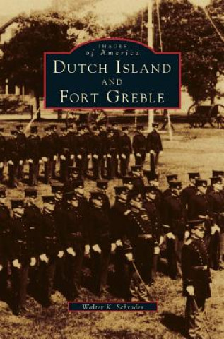 Kniha Dutch Island and Fort Greble Walter K. Schroder