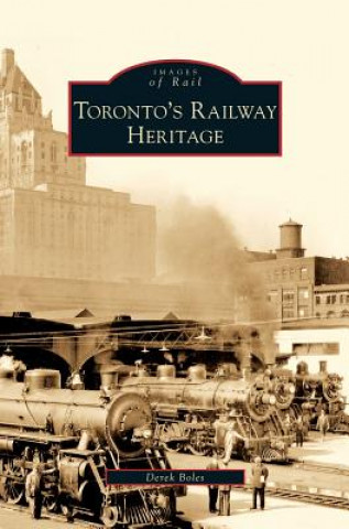 Kniha Toronto's Railway Heritage Derek Boles