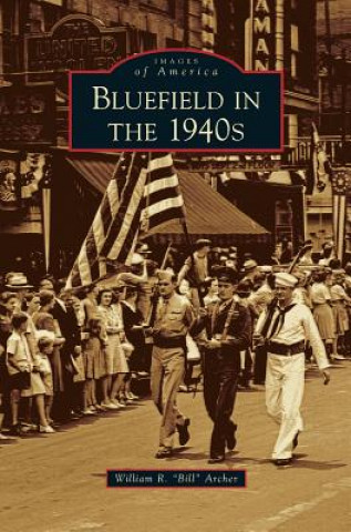 Könyv Bluefield in the 1940s William R. Bill Archer