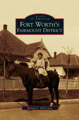 Книга Fort Worth's Fairmount District Michael S. McDermott