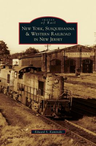 Book New York, Susquehanna & Western Railroad in New Jersey Edward S. Kaminski