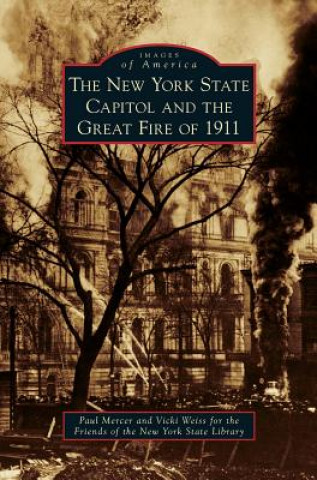 Carte New York State Capitol and the Great Fire of 1911 Paul Mercer