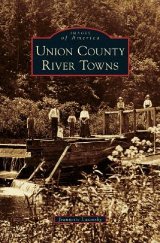 Carte Union County River Towns Jeannette Lasansky