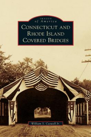 Książka Connecticut and Rhode Island Covered Bridges William S. Jr. Caswell