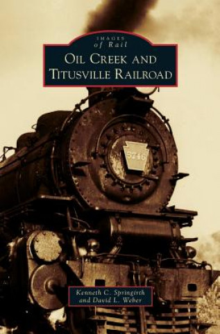 Kniha Oil Creek and Titusville Railroad Kenneth C. Springirth