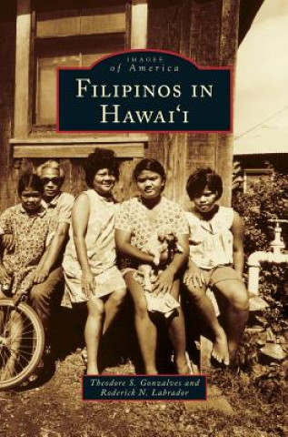 Könyv Filipinos in Hawai'i Theodore S. Gonzalves