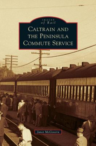 Libro Caltrain and the Peninsula Commute Service Janet McGovern