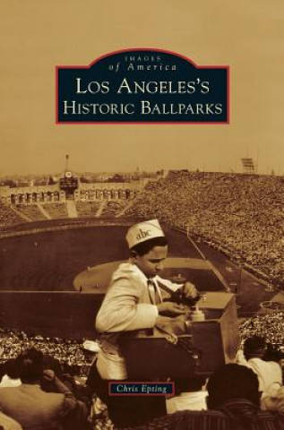 Kniha Los Angeles's Historic Ballparks Chris Epting