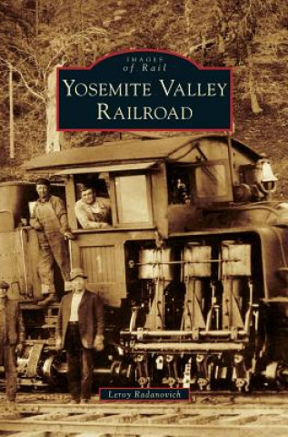 Livre Yosemite Valley Railroad Leroy Radanovich