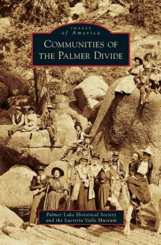 Buch Communities of the Palmer Divide Palmer Lake Historical Society