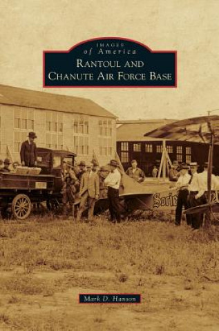 Книга Rantoul and Chanute Air Force Base Mark D. Hanson