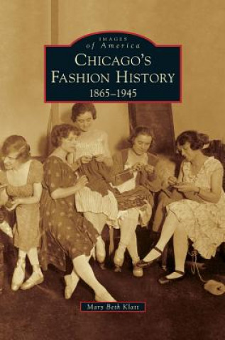 Könyv Chicago's Fashion History Mary Beth Klatt