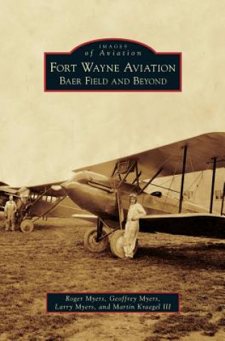 Kniha Fort Wayne Aviation Roger Myers