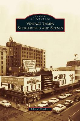 Libro Vintage Tampa Storefronts and Scenes John V. Cinchett