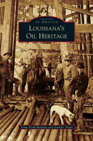 Knjiga Louisiana's Oil Heritage Tonja Koob Marking