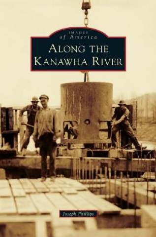 Book Along the Kanawha River Joseph M. Phillips