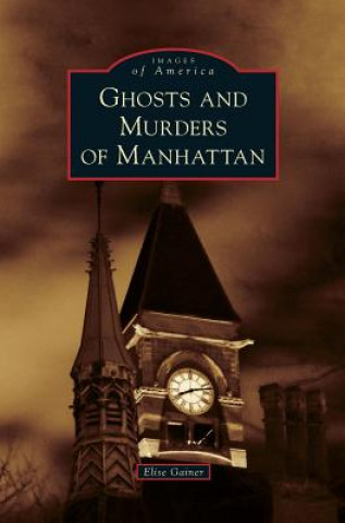 Könyv Ghosts and Murders of Manhattan Elise Gainer