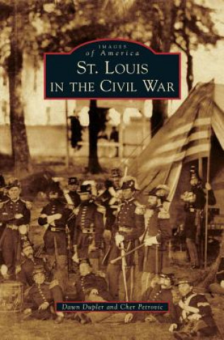 Kniha St. Louis in the Civil War Dawn Dupler