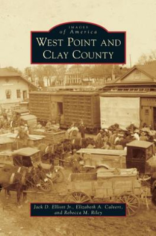 Книга West Point and Clay County Jack D. Elliott Jr