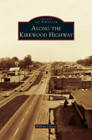 Könyv Along the Kirkwood Highway William Francis