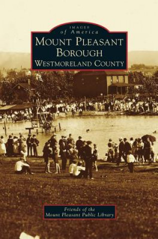 Knjiga Mount Pleasant Borough, Westmoreland County Friends of the Mount Pleasant Public Lib