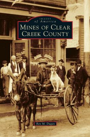 Książka Mines of Clear Creek County Ben M. Dugan